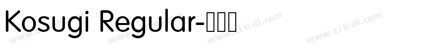 Kosugi Regular字体转换 Kosugi Regular字体转换